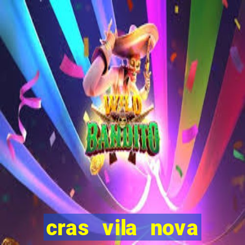 cras vila nova cachoeirinha horario de funcionamento